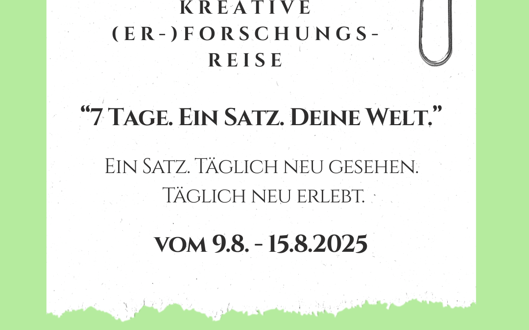 7 Tage. Ein Satz. Deine Welt. – Forschungsreise